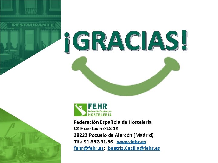 ¡GRACIAS! Federación Española de Hostelería Cº Huertas nº-18 1º 28223 Pozuelo de Alarcón (Madrid)