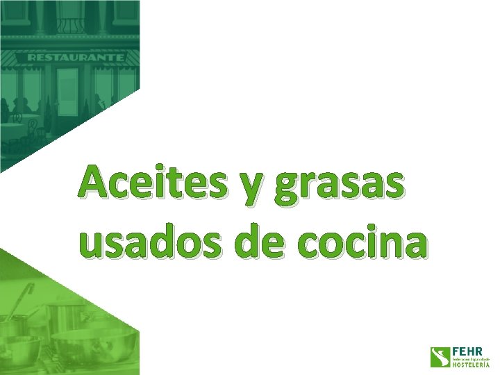 Aceites y grasas usados de cocina 