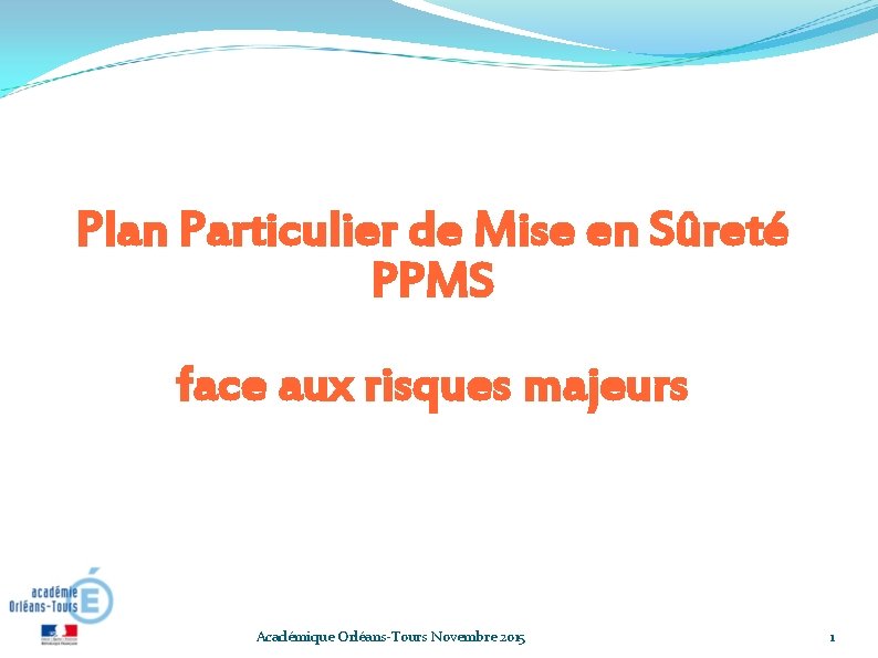 Plan Particulier de Mise en Sûreté PPMS face aux risques majeurs Académique Orléans-Tours Novembre