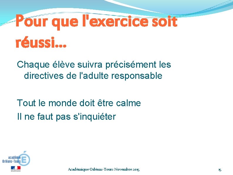 Pour que l'exercice soit réussi. . . Chaque élève suivra précisément les directives de