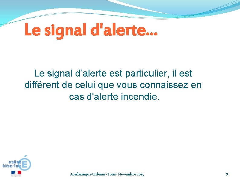 Le signal d'alerte. . . Le signal d’alerte est particulier, il est différent de