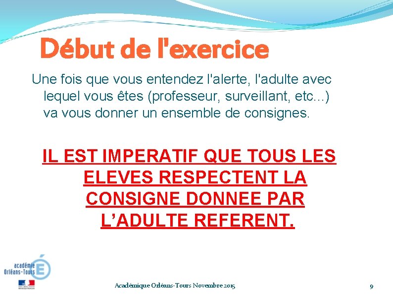 Début de l'exercice Une fois que vous entendez l'alerte, l'adulte avec lequel vous êtes