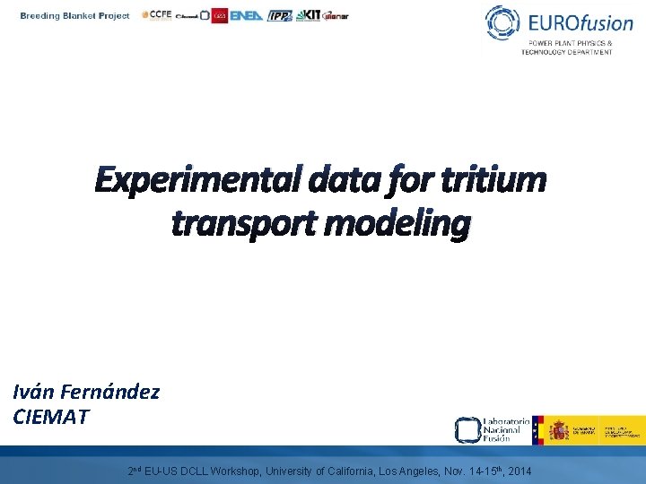 Experimental data for tritium transport modeling Iván Fernández CIEMAT 2 nd EU-US DCLL Workshop,