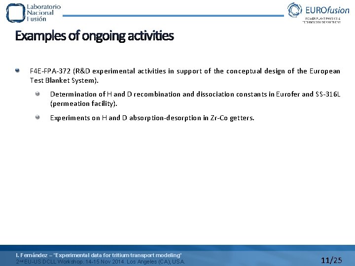 Examples of ongoing activities F 4 E-FPA-372 (R&D experimental activities in support of the