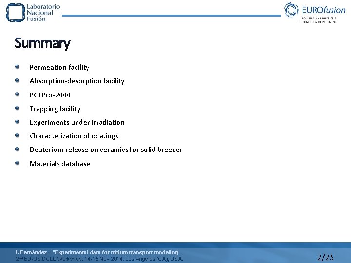 Summary Permeation facility Absorption-desorption facility PCTPro-2000 Trapping facility Experiments under irradiation Characterization of coatings