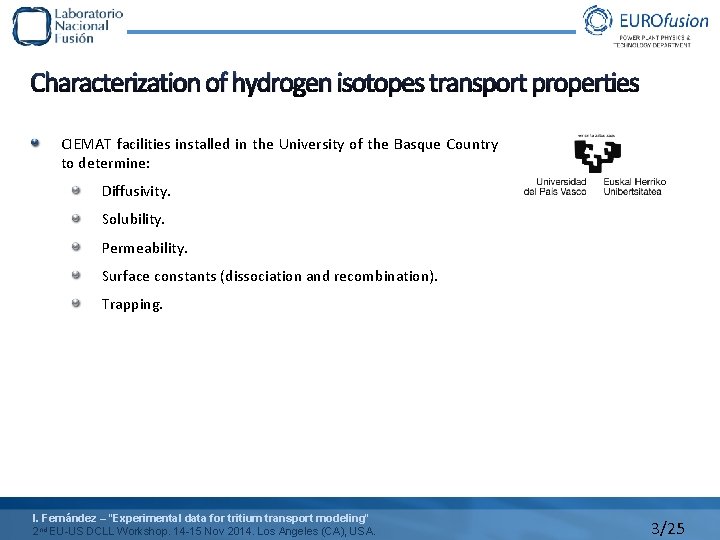 Characterization of hydrogen isotopes transport properties CIEMAT facilities installed in the University of the