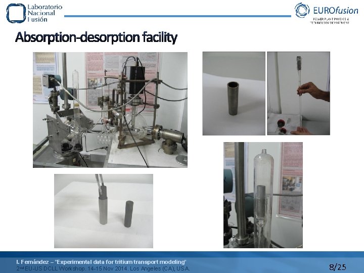 Absorption-desorption facility I. Fernández – “Experimental data for tritium transport modeling” 2 nd EU-US