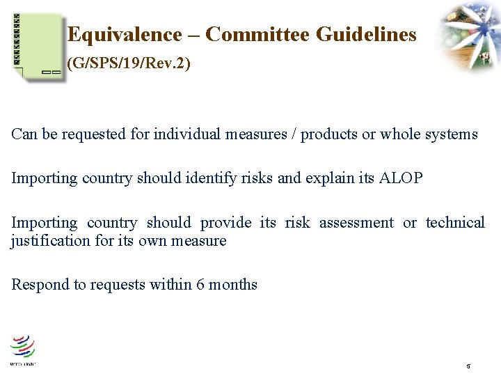 Equivalence – Committee Guidelines (G/SPS/19/Rev. 2) Can be requested for individual measures / products