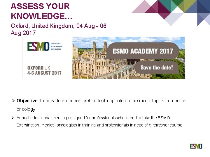ASSESS YOUR KNOWLEDGE… Oxford, United Kingdom, 04 Aug - 06 Aug 2017 Ø Objective: