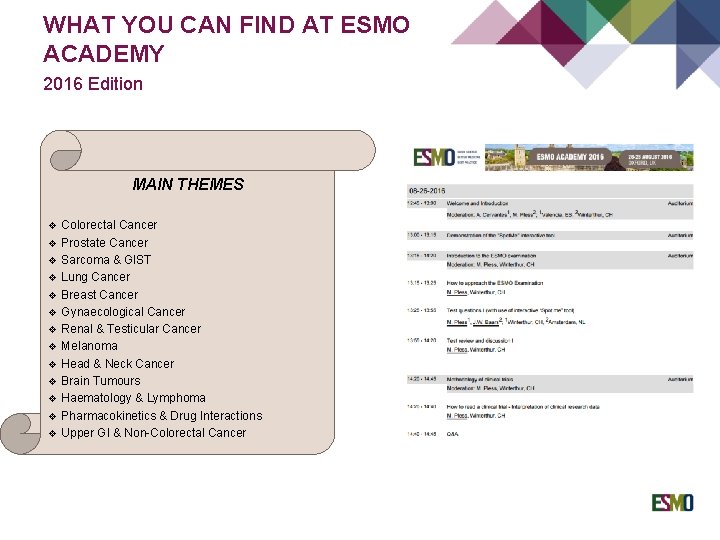 WHAT YOU CAN FIND AT ESMO ACADEMY 2016 Edition MAIN THEMES v Colorectal Cancer