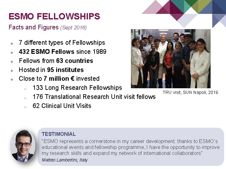 ESMO FELLOWSHIPS Facts and Figures (Sept 2016) v v v 7 different types of