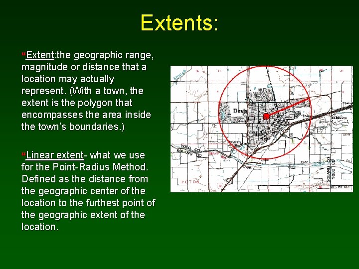 Extents: }Extent: the geographic range, magnitude or distance that a location may actually represent.
