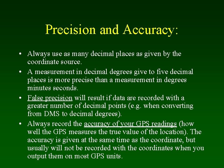 Precision and Accuracy: • Always use as many decimal places as given by the
