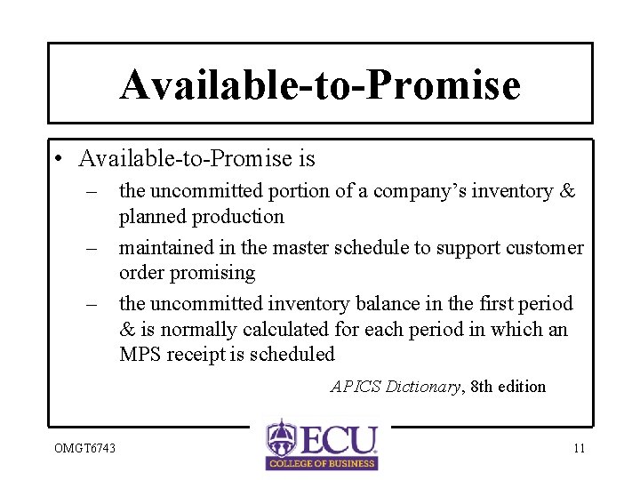 Available-to-Promise • Available-to-Promise is – – – the uncommitted portion of a company’s inventory