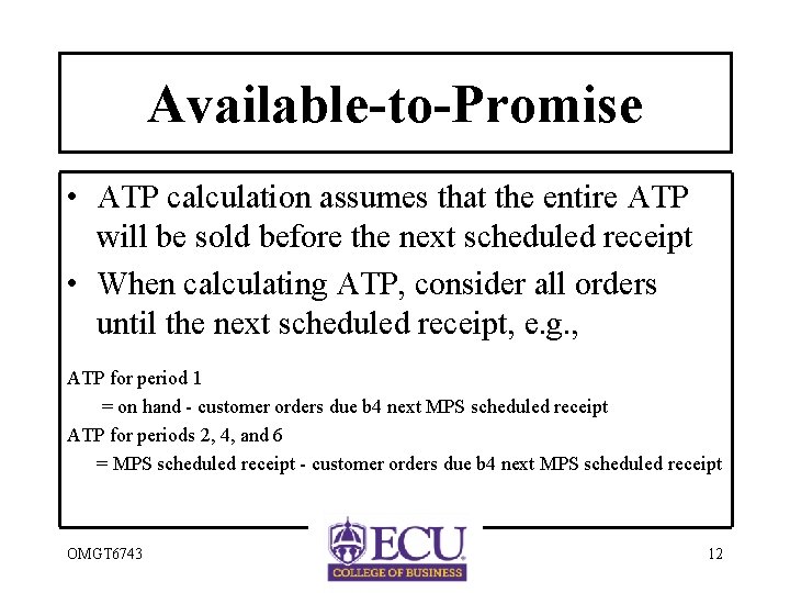 Available-to-Promise • ATP calculation assumes that the entire ATP will be sold before the