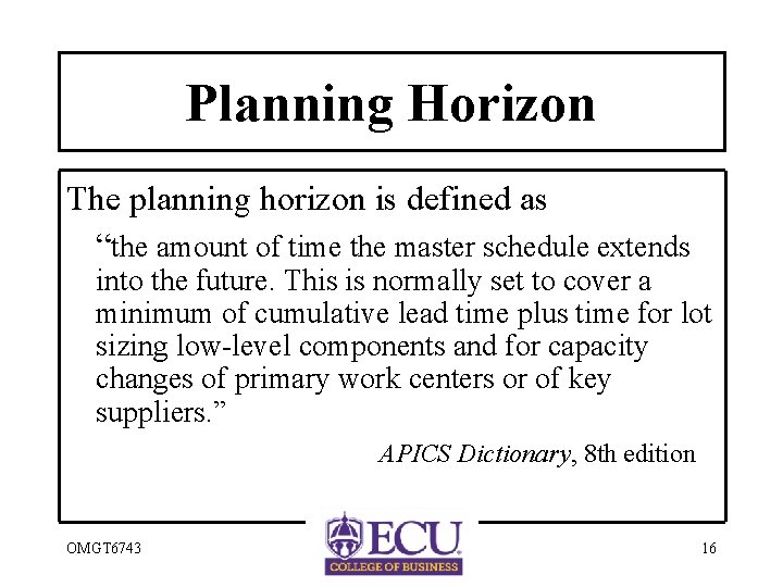 Planning Horizon The planning horizon is defined as “the amount of time the master