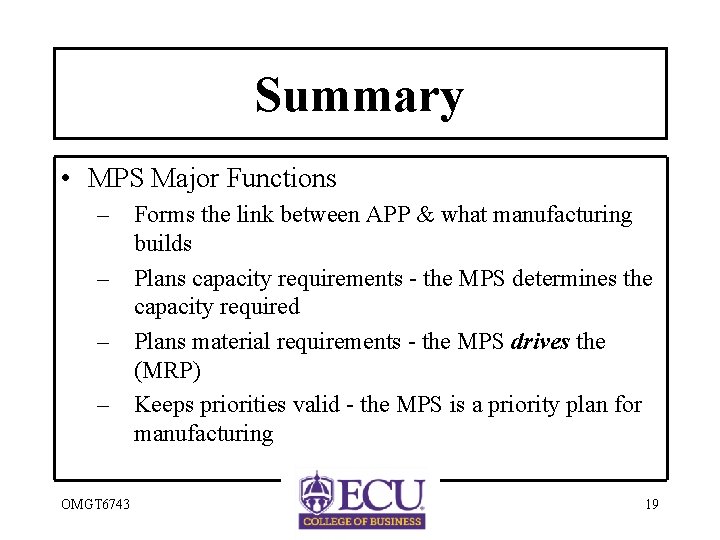 Summary • MPS Major Functions – – OMGT 6743 Forms the link between APP