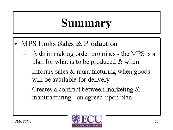 Summary • MPS Links Sales & Production – Aids in making order promises -
