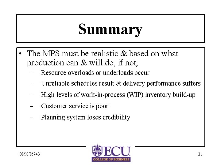 Summary • The MPS must be realistic & based on what production can &