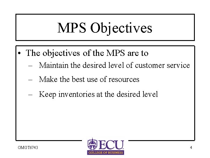 MPS Objectives • The objectives of the MPS are to – Maintain the desired