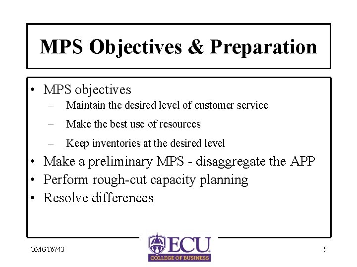 MPS Objectives & Preparation • MPS objectives – Maintain the desired level of customer