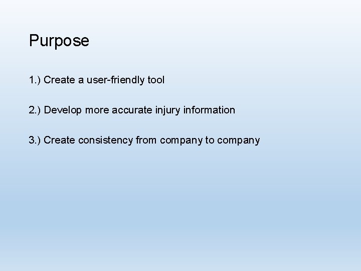 Purpose 1. ) Create a user-friendly tool 2. ) Develop more accurate injury information