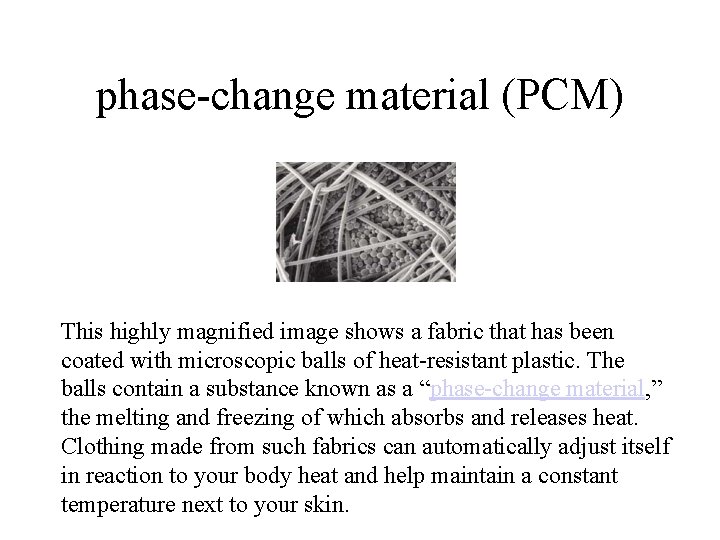 phase-change material (PCM) This highly magnified image shows a fabric that has been coated
