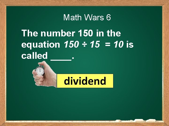 Math Wars 6 The number 150 in the equation 150 ÷ 15 = 10