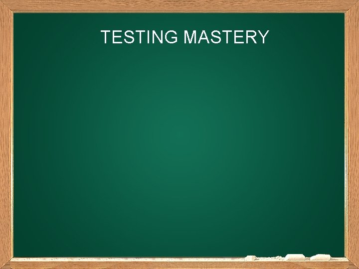 TESTING MASTERY 