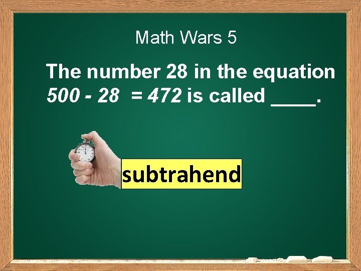 Math Wars 5 The number 28 in the equation 500 - 28 = 472