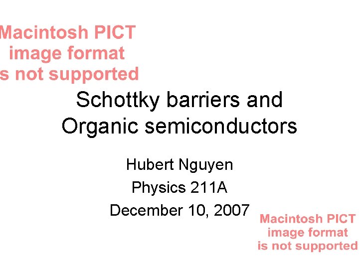 Schottky barriers and Organic semiconductors Hubert Nguyen Physics 211 A December 10, 2007 