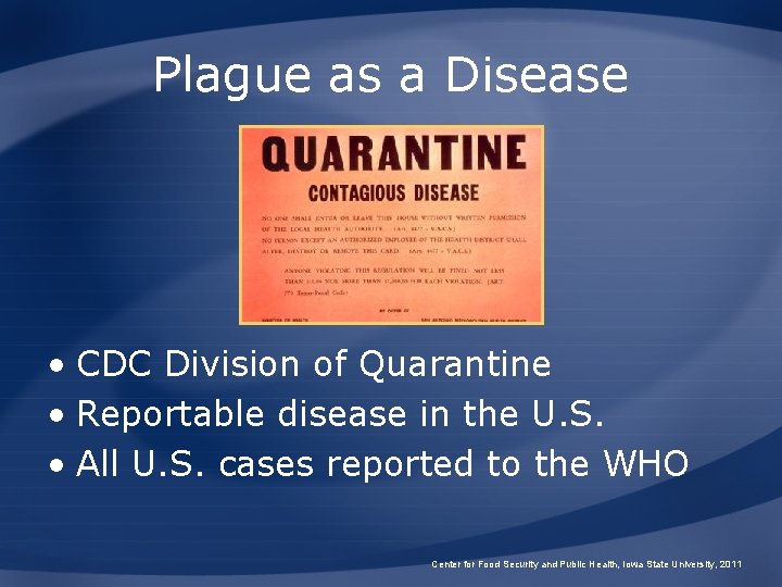 Plague as a Disease • CDC Division of Quarantine • Reportable disease in the