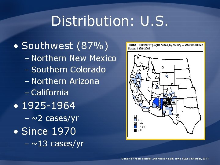 Distribution: U. S. • Southwest (87%) – Northern New Mexico – Southern Colorado –