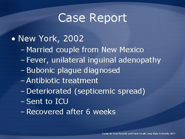 Case Report • New York, 2002 – Married couple from New Mexico – Fever,