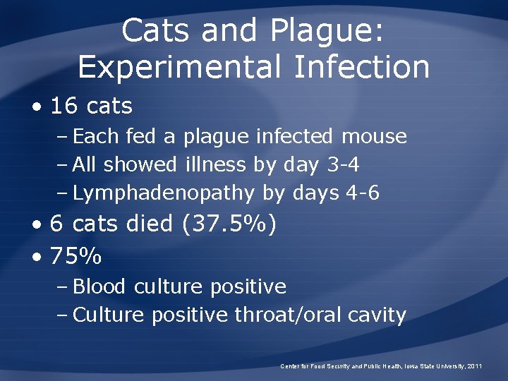 Cats and Plague: Experimental Infection • 16 cats – Each fed a plague infected