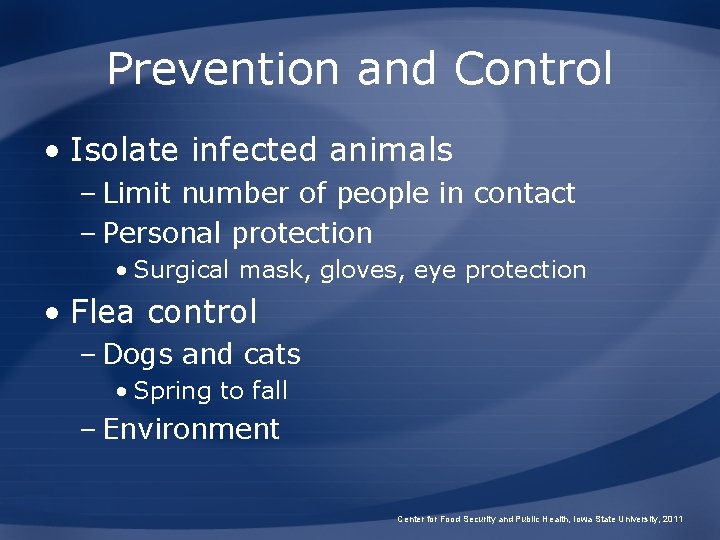 Prevention and Control • Isolate infected animals – Limit number of people in contact