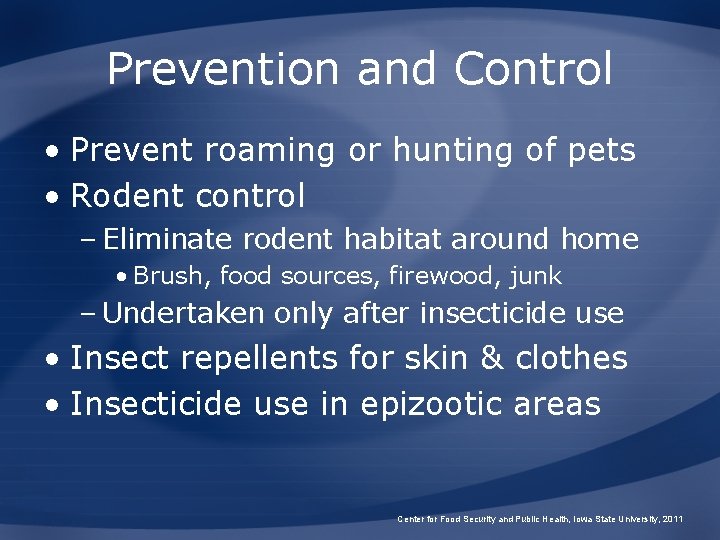 Prevention and Control • Prevent roaming or hunting of pets • Rodent control –