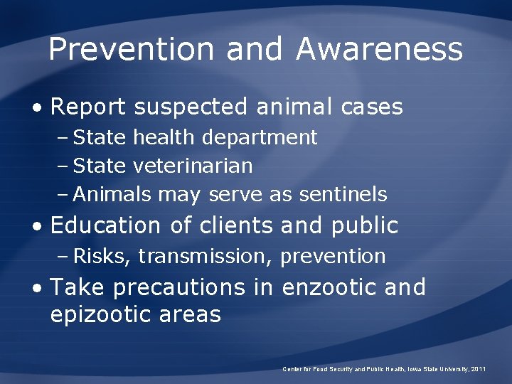 Prevention and Awareness • Report suspected animal cases – State health department – State