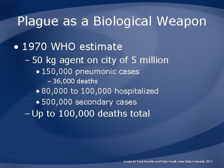 Plague as a Biological Weapon • 1970 WHO estimate – 50 kg agent on