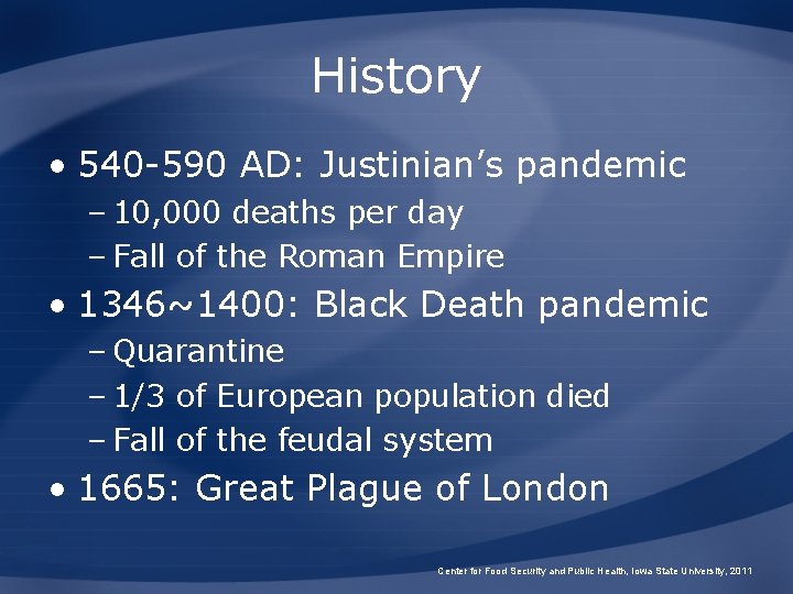 History • 540 -590 AD: Justinian’s pandemic – 10, 000 deaths per day –