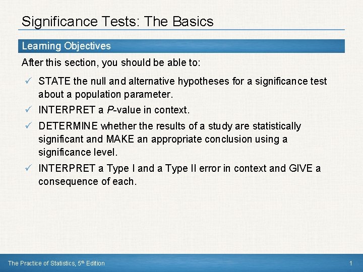 Significance Tests: The Basics Learning Objectives After this section, you should be able to: