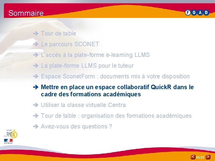 Sommaire è Tour de table è Le parcours SCONET è L’accès à la plate-forme