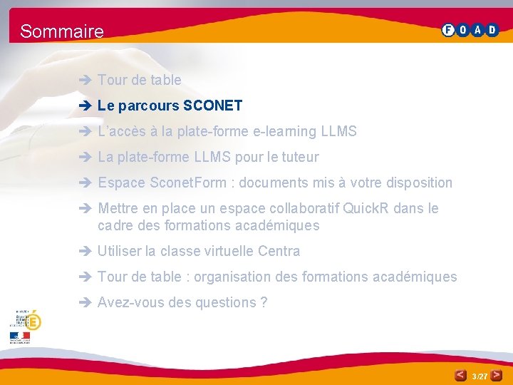 Sommaire è Tour de table è Le parcours SCONET è L’accès à la plate-forme