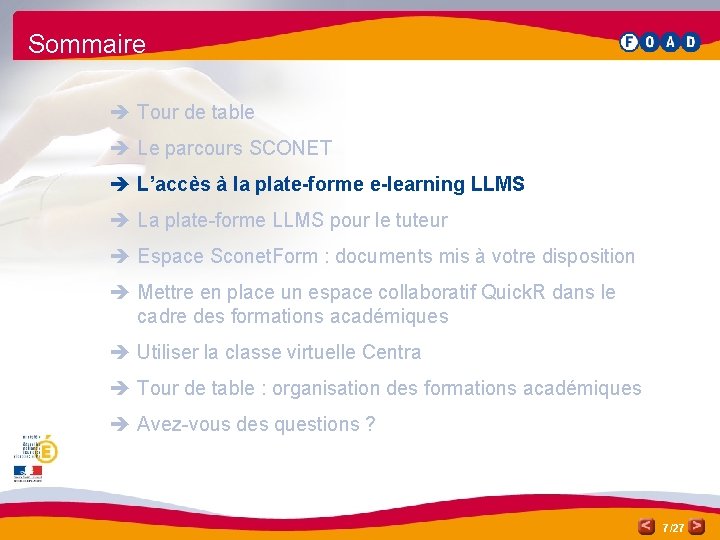 Sommaire è Tour de table è Le parcours SCONET è L’accès à la plate-forme