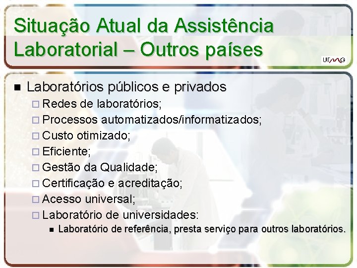 Situação Atual da Assistência Laboratorial – Outros países Laboratórios públicos e privados Redes de