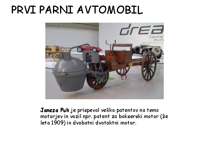 PRVI PARNI AVTOMOBIL Janeza Puh je prispeval veliko patentov na temo motorjev in vozil