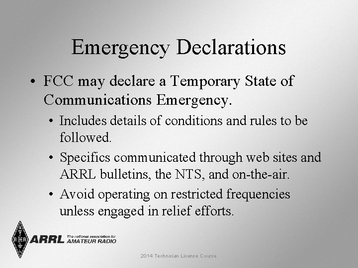 Emergency Declarations • FCC may declare a Temporary State of Communications Emergency. • Includes