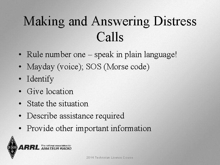 Making and Answering Distress Calls • • Rule number one – speak in plain