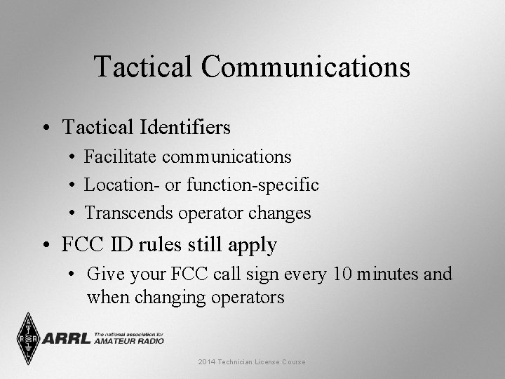 Tactical Communications • Tactical Identifiers • Facilitate communications • Location- or function-specific • Transcends