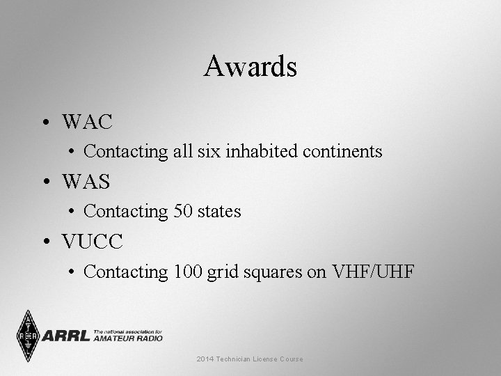 Awards • WAC • Contacting all six inhabited continents • WAS • Contacting 50